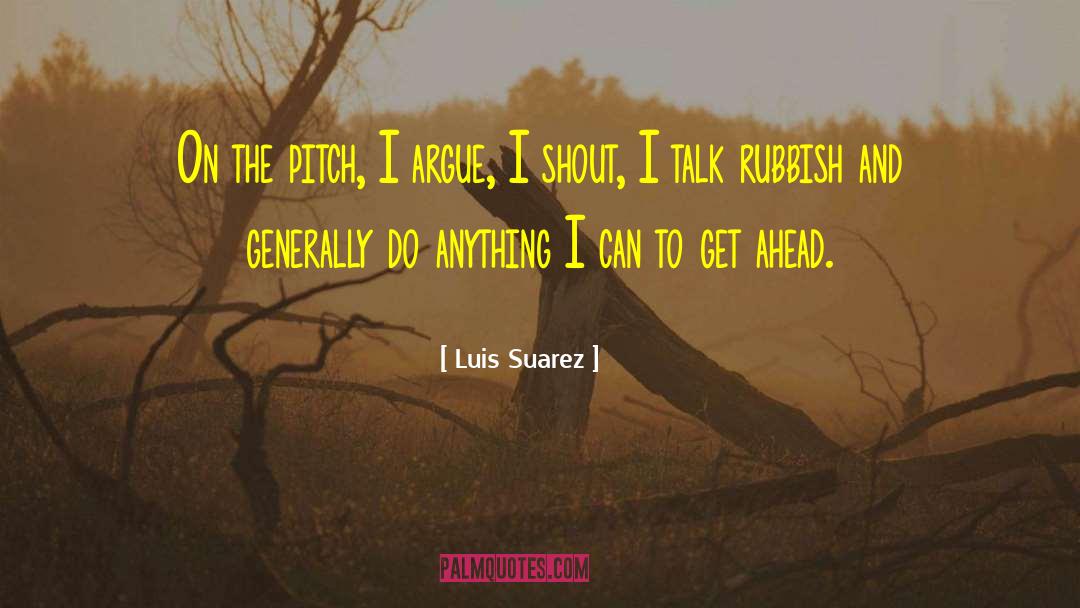 Get Ahead quotes by Luis Suarez