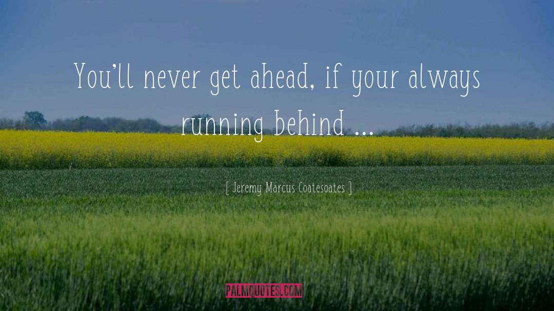 Get Ahead quotes by Jeremy Marcus Coatesoates