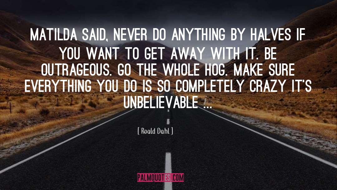 Get Away quotes by Roald Dahl