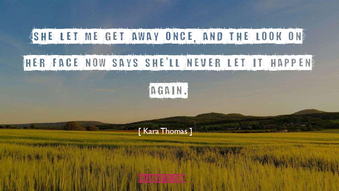 Get Away quotes by Kara Thomas