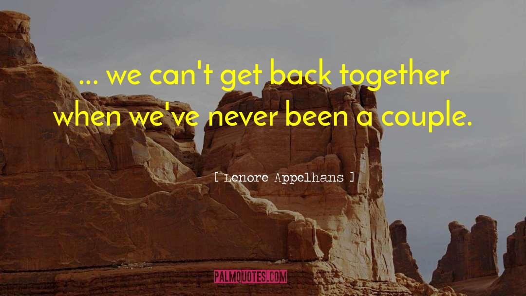 Get Back Together quotes by Lenore Appelhans