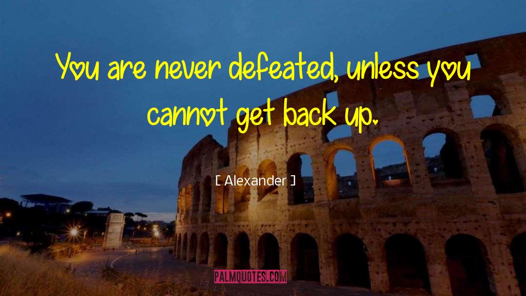 Get Back Up quotes by Alexander