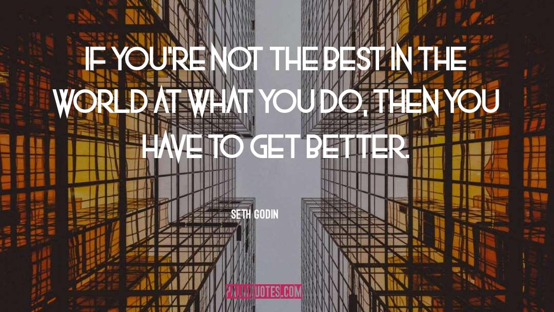 Get Better quotes by Seth Godin