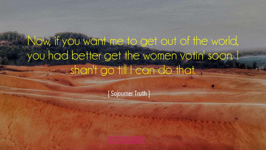 Get Better Soon quotes by Sojourner Truth