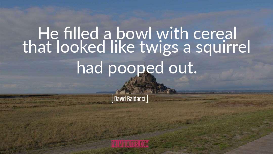 Get Cereal quotes by David Baldacci