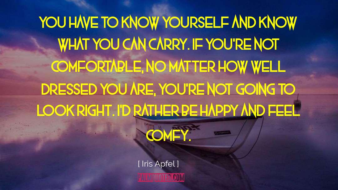Get Comfy quotes by Iris Apfel