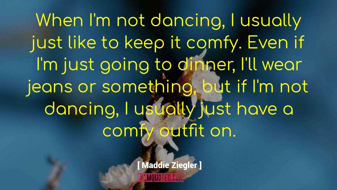 Get Comfy quotes by Maddie Ziegler