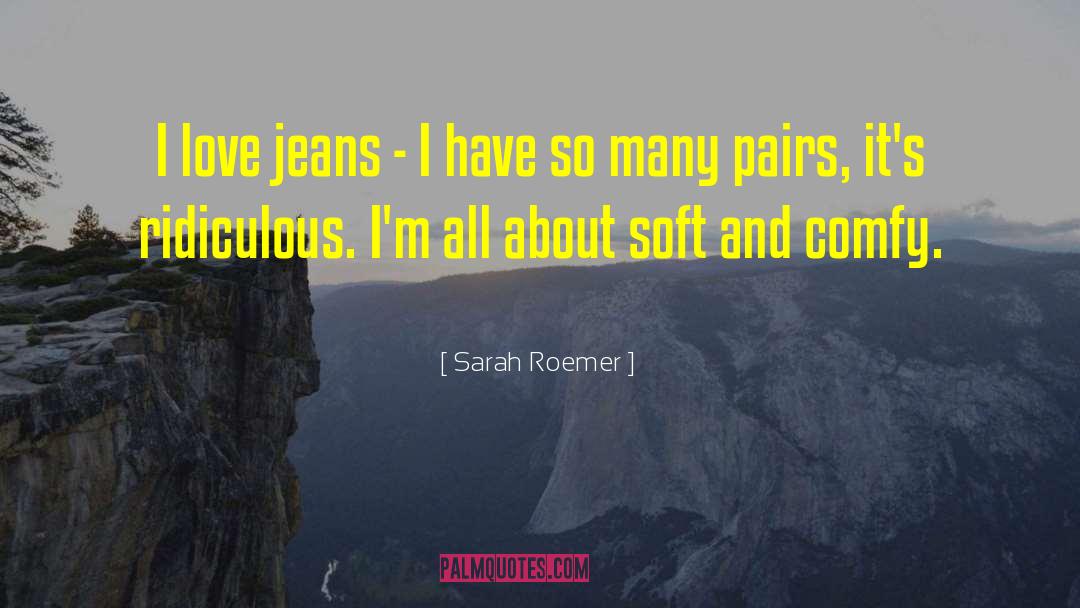 Get Comfy quotes by Sarah Roemer