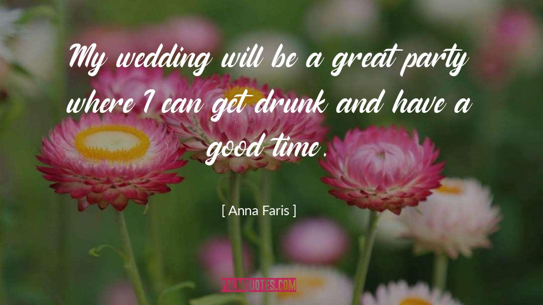 Get Drunk quotes by Anna Faris