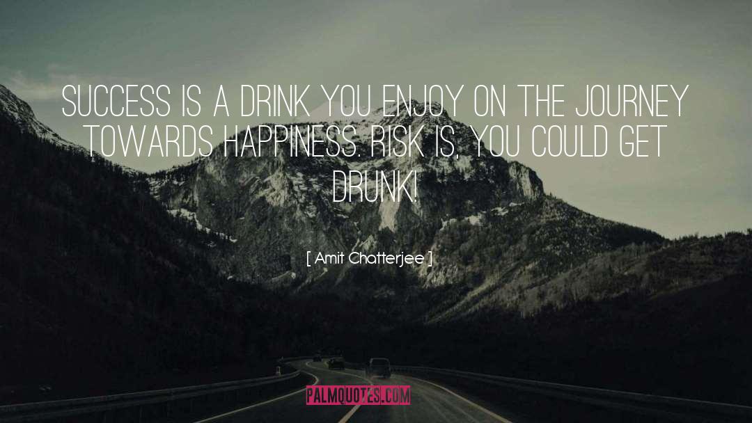Get Drunk quotes by Amit Chatterjee