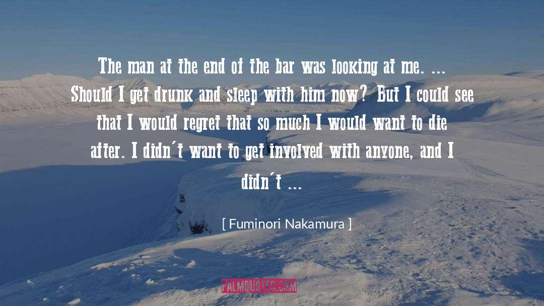 Get Drunk quotes by Fuminori Nakamura