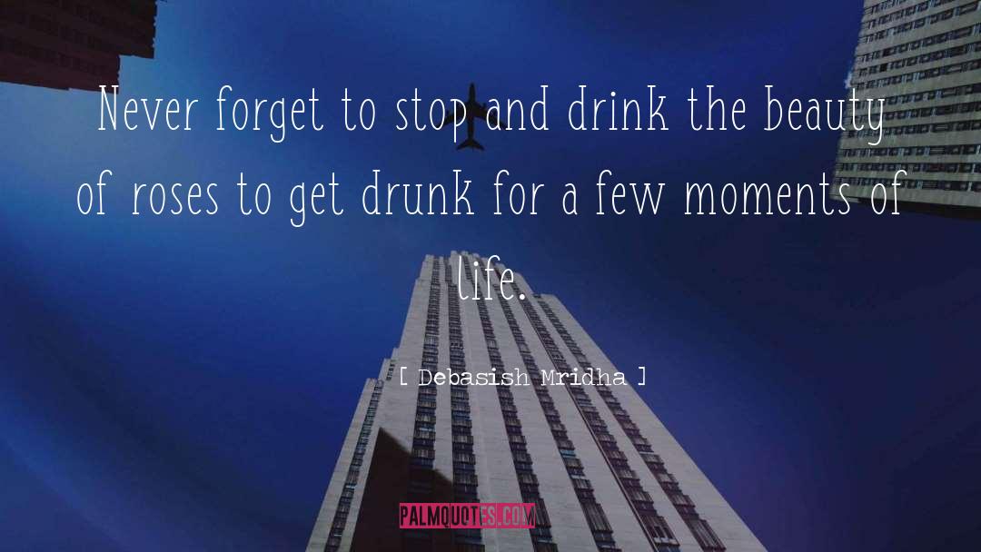 Get Drunk quotes by Debasish Mridha