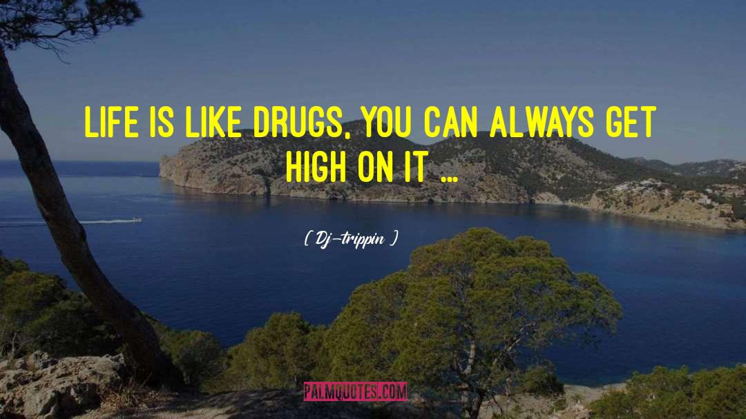 Get High quotes by Dj-trippin