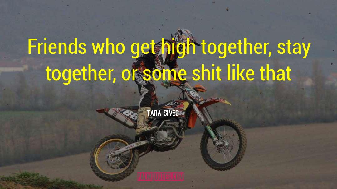 Get High quotes by Tara Sivec