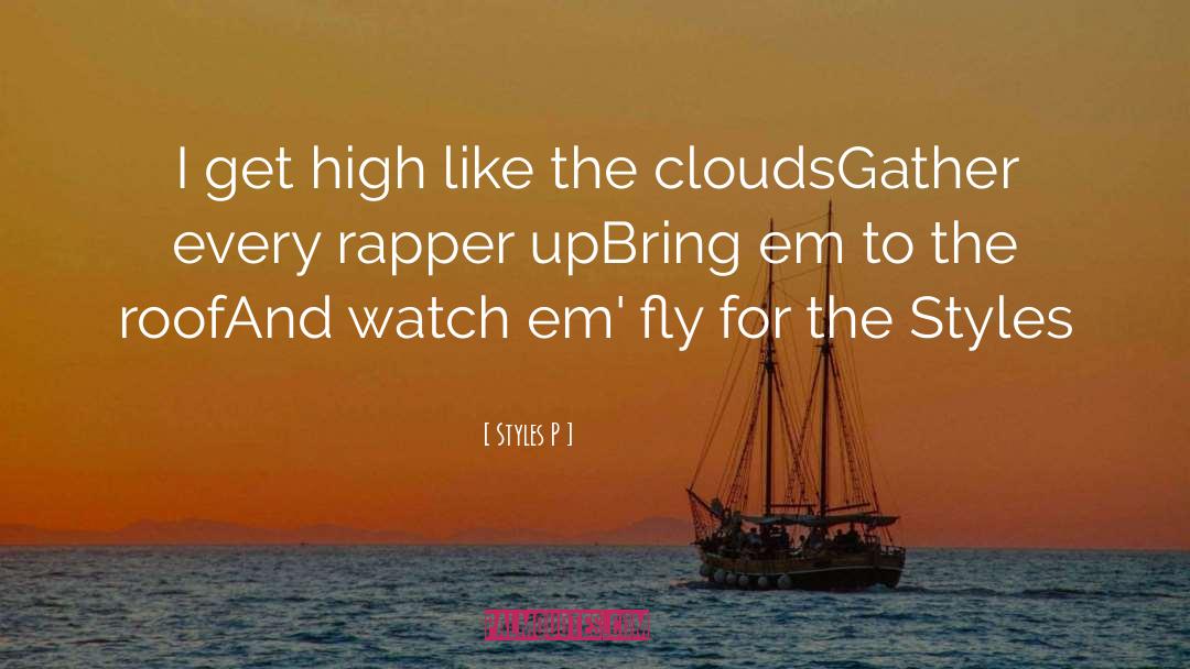 Get High quotes by Styles P