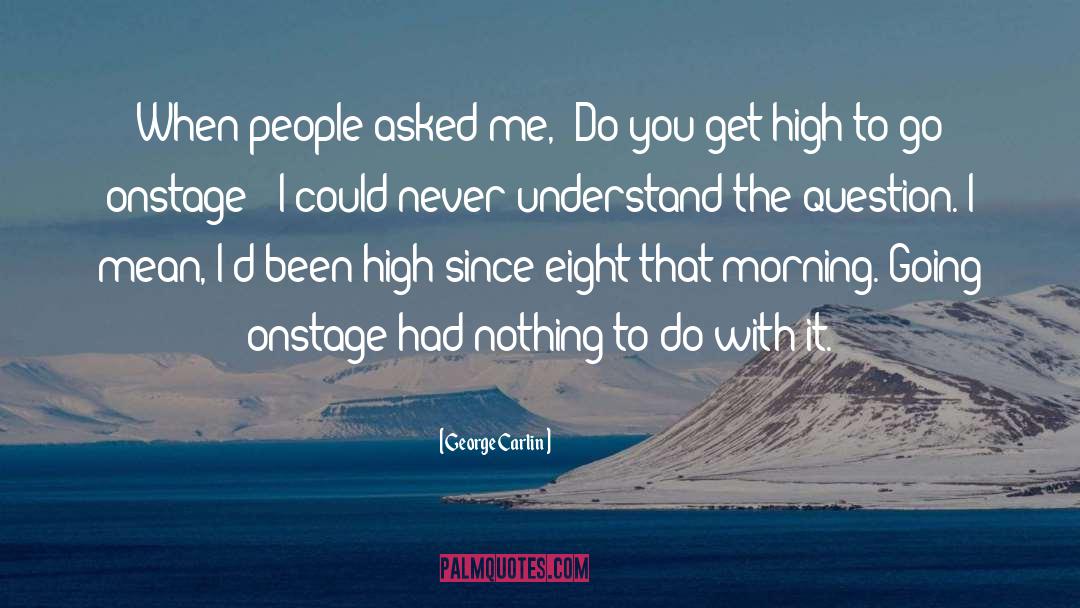 Get High quotes by George Carlin