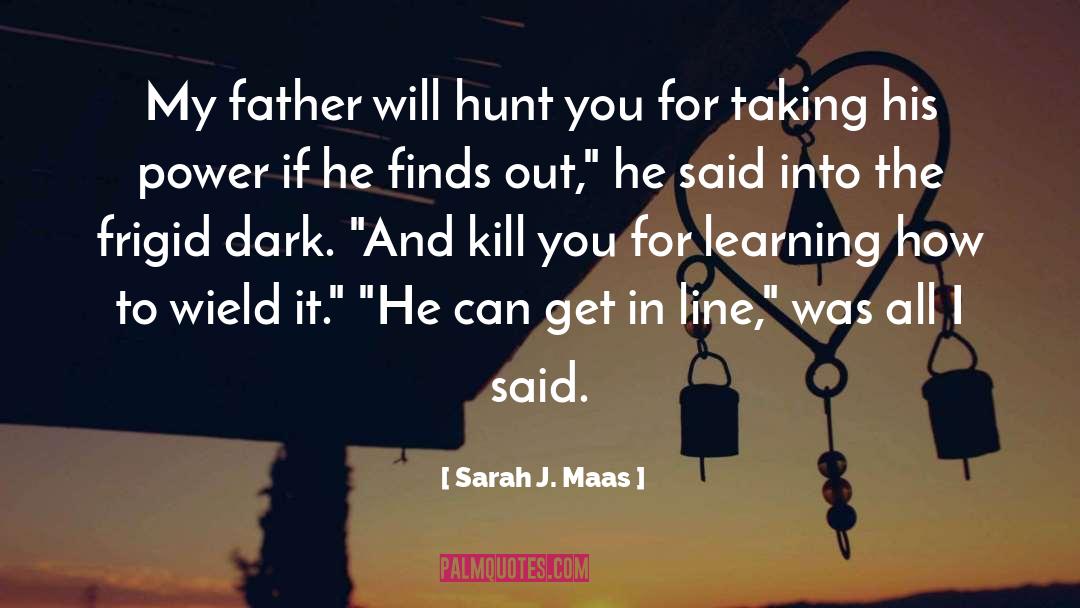 Get In Line quotes by Sarah J. Maas