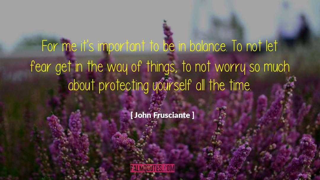 Get In The Way quotes by John Frusciante