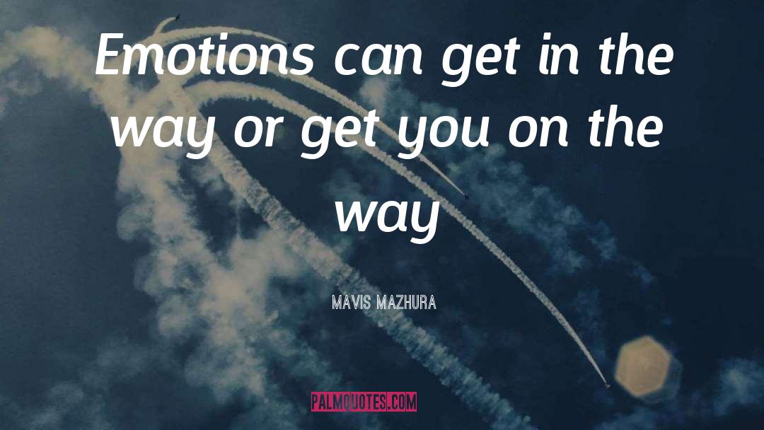 Get In The Way quotes by Mavis Mazhura