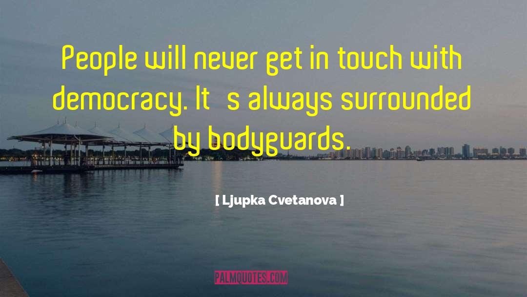 Get In Touch With quotes by Ljupka Cvetanova