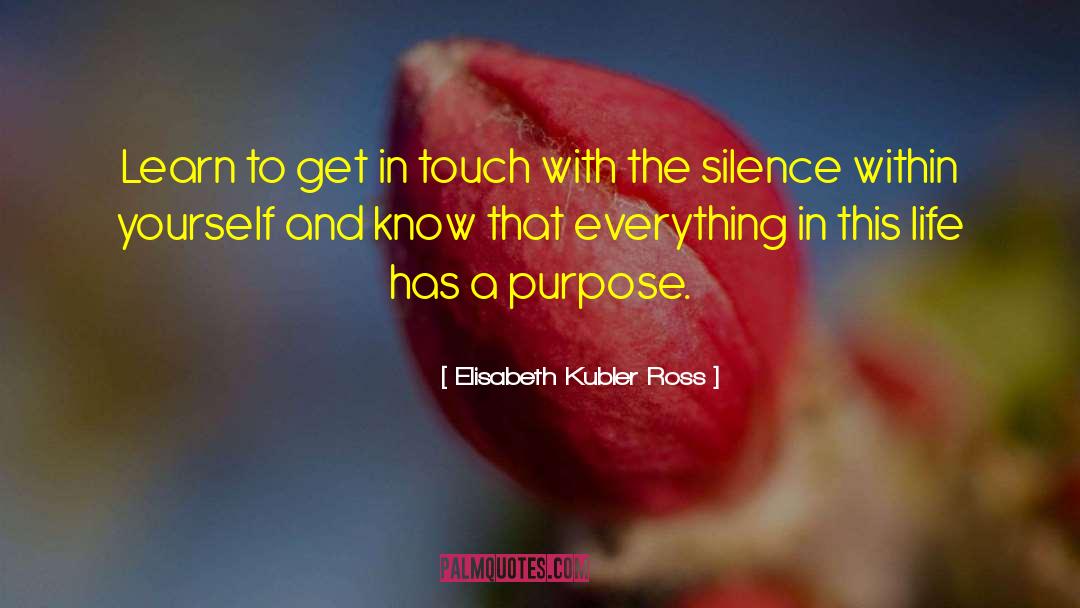 Get In Touch With quotes by Elisabeth Kubler Ross