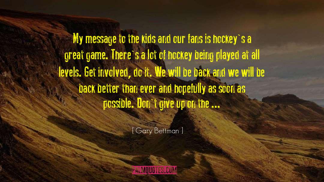 Get Involved quotes by Gary Bettman