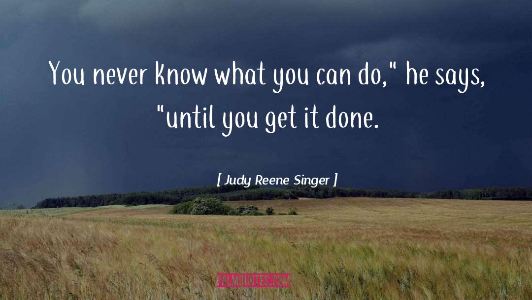 Get It Done quotes by Judy Reene Singer