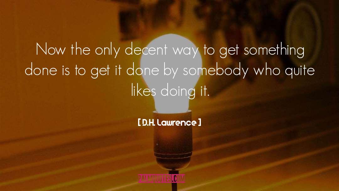 Get It Done quotes by D.H. Lawrence