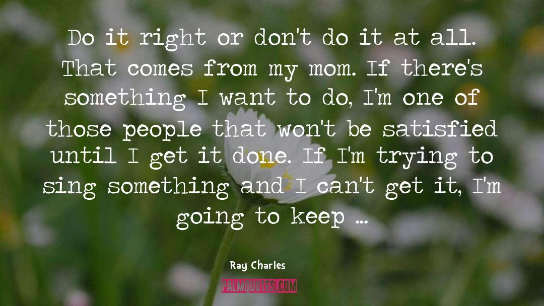 Get It Done quotes by Ray Charles