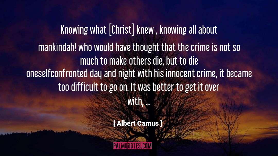 Get It Over With quotes by Albert Camus