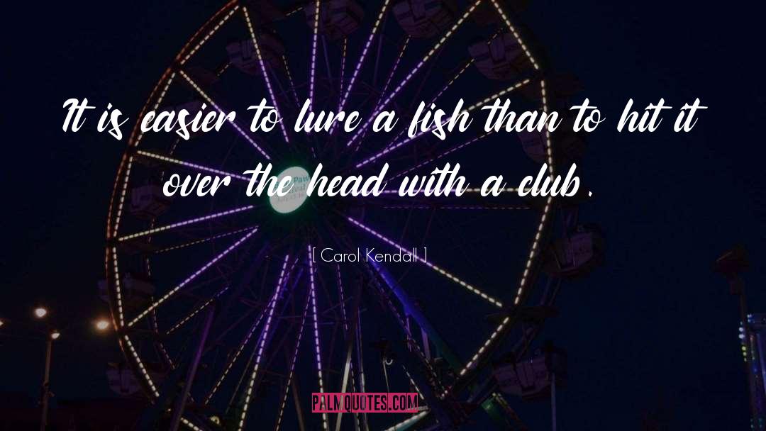 Get It Over With quotes by Carol Kendall