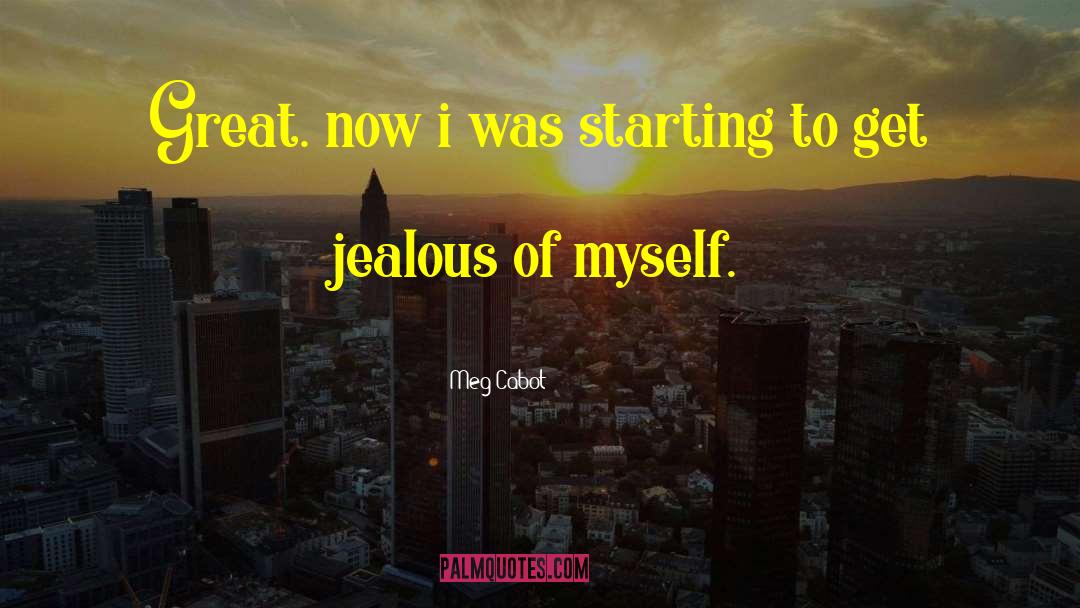 Get Jealous quotes by Meg Cabot