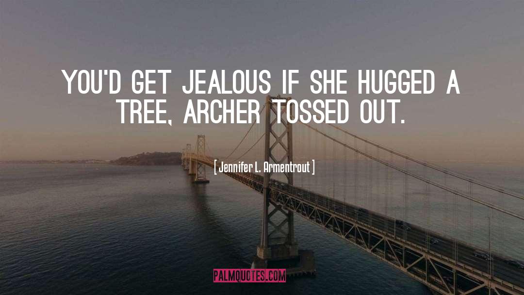 Get Jealous quotes by Jennifer L. Armentrout