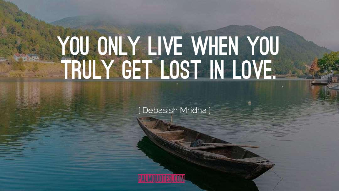 Get Lost In Love quotes by Debasish Mridha