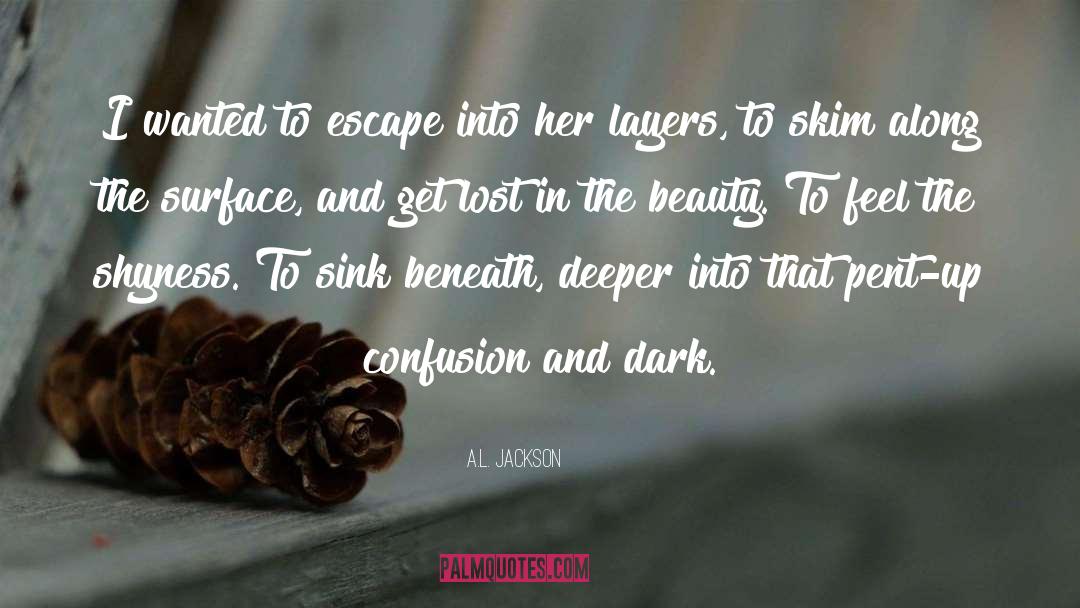 Get Lost In The Beauty quotes by A.L. Jackson