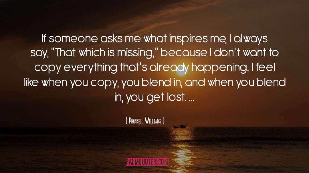 Get Lost In Yourself quotes by Pharrell Williams