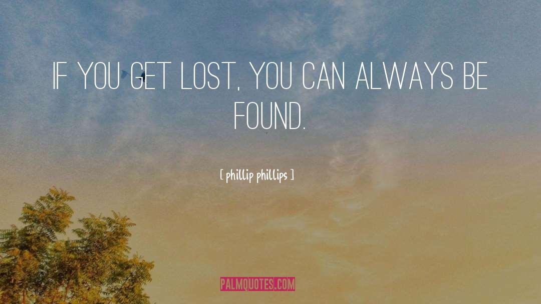 Get Lost quotes by Phillip Phillips