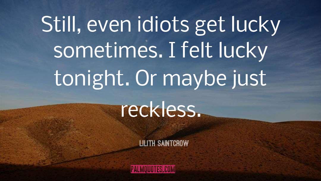 Get Lucky quotes by Lilith Saintcrow