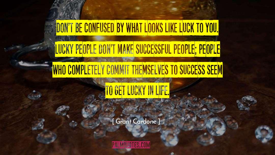 Get Lucky quotes by Grant Cardone