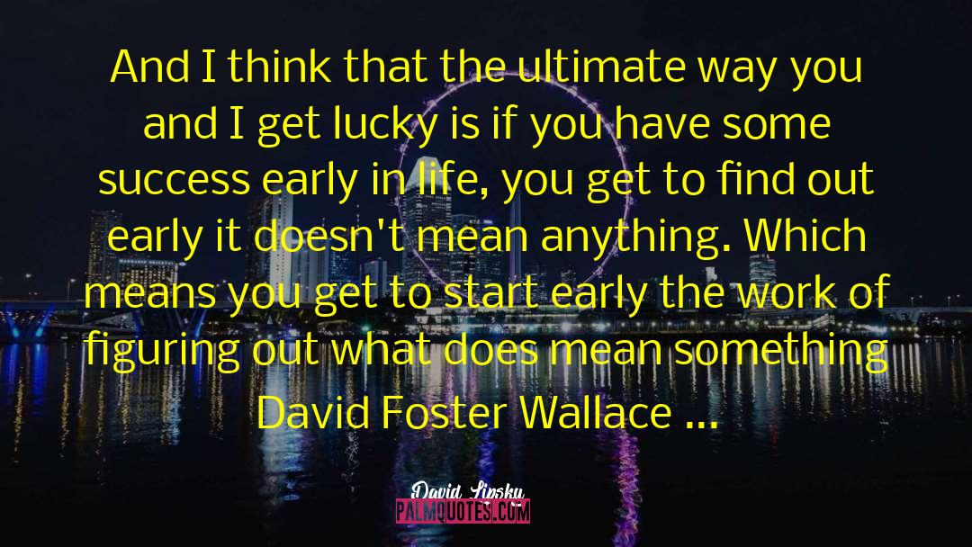 Get Lucky quotes by David Lipsky