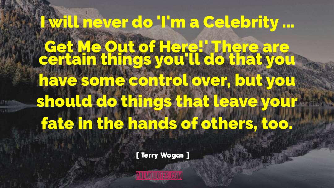 Get Me Out Of Here quotes by Terry Wogan