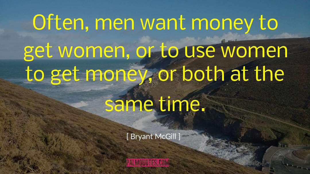 Get Money quotes by Bryant McGill