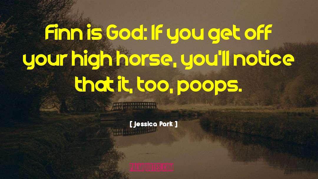 Get Off Your High Horse quotes by Jessica Park