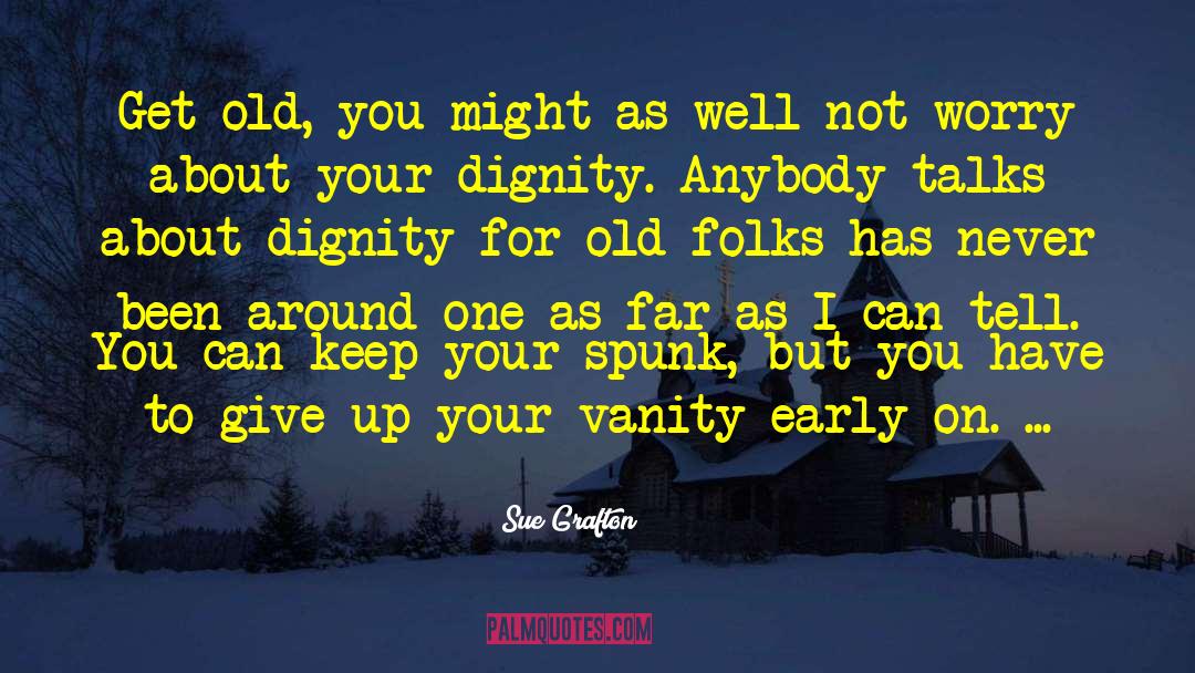 Get Old Fast quotes by Sue Grafton