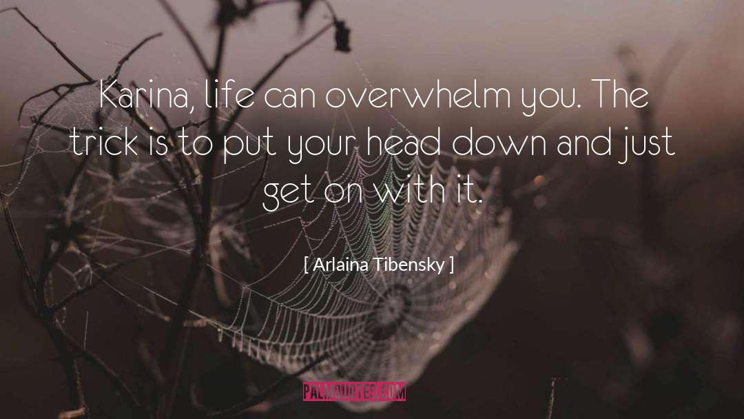 Get On With It quotes by Arlaina Tibensky