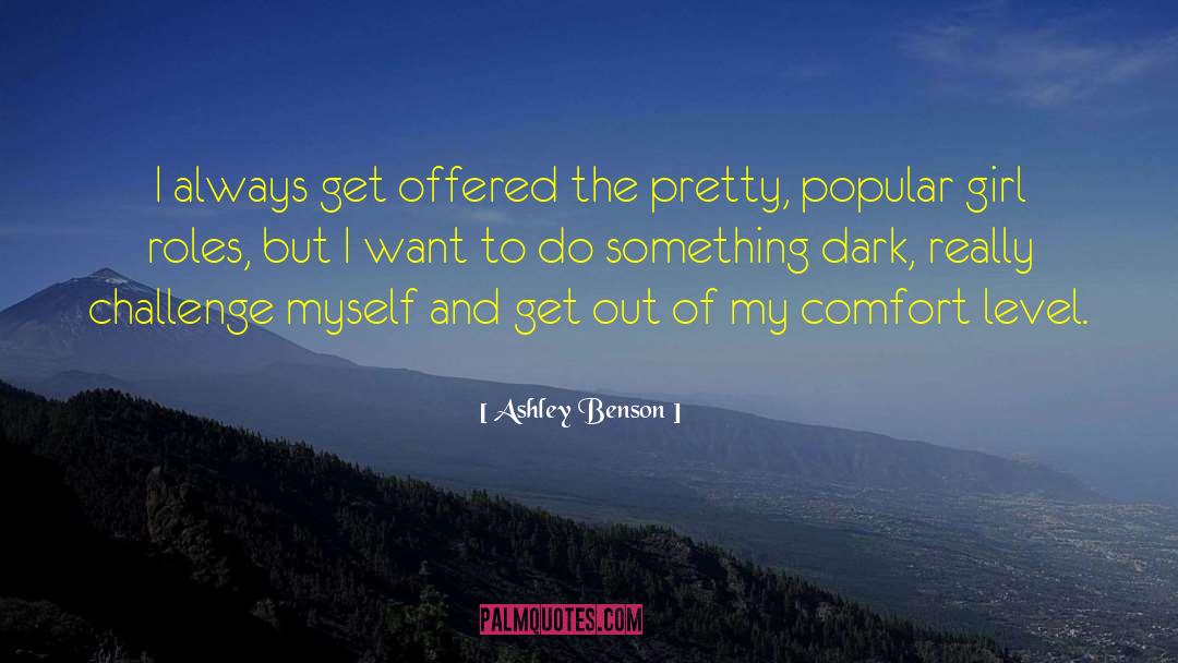 Get Out Of The Comfort Zone quotes by Ashley Benson