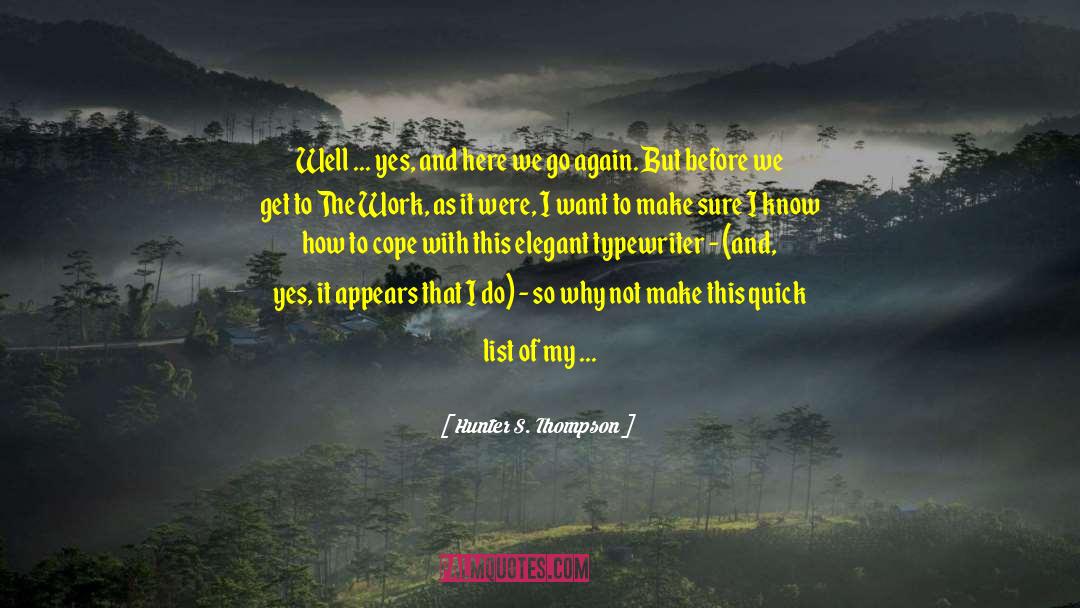 Get Out Of The Weeds quotes by Hunter S. Thompson