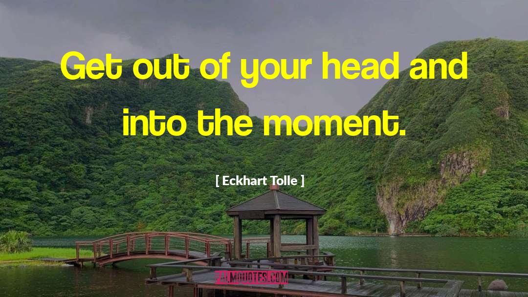 Get Out Of Your Head quotes by Eckhart Tolle