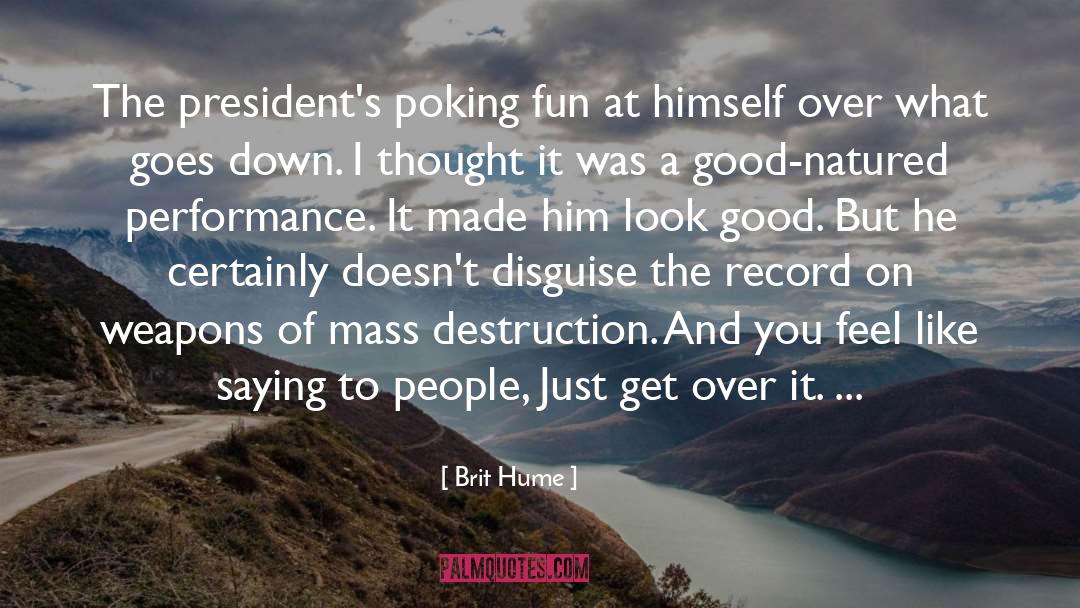 Get Over It quotes by Brit Hume