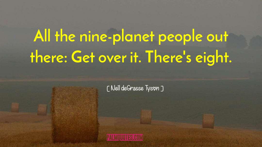 Get Over quotes by Neil DeGrasse Tyson
